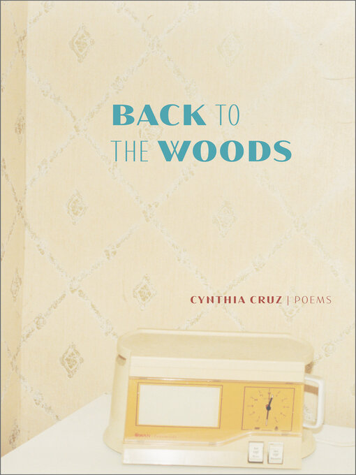 Title details for Back to the Woods by Cynthia Cruz - Available
